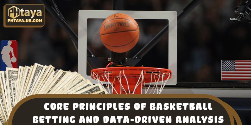 Core principles of basketball betting and data-driven analysis