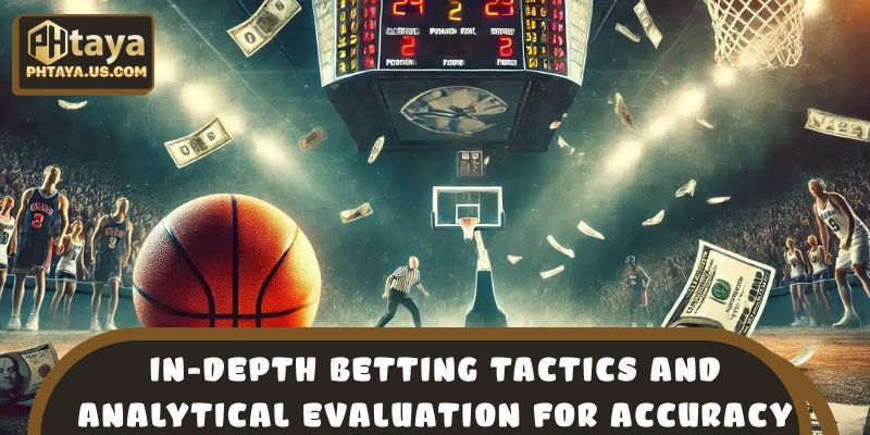 In-depth betting tactics and analytical evaluation for accuracy