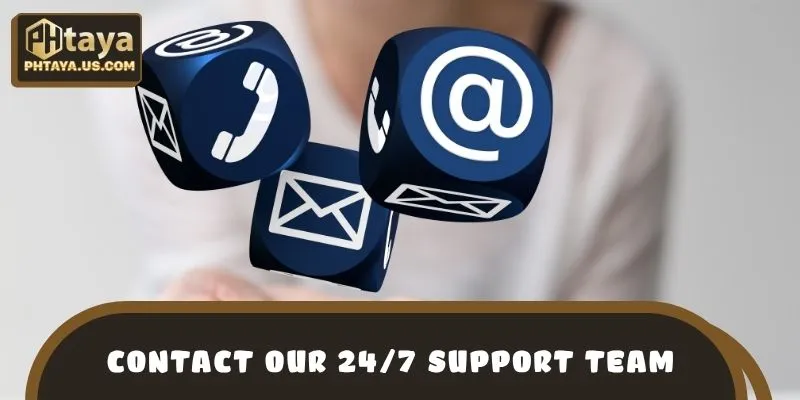 Contact our 24/7 support team