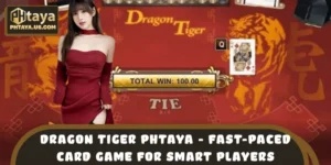 Dragon Tiger PHTAYA - Fast-Paced Card Game for Smart Players