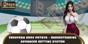 European Odds PHTAYA - Understanding Advanced Betting System
