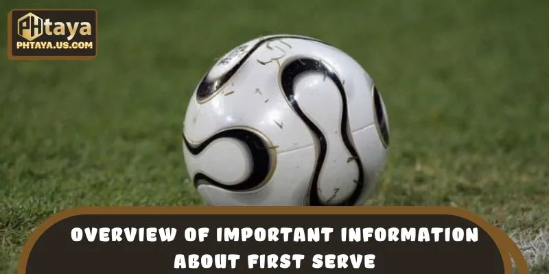 Overview of important information about first serve