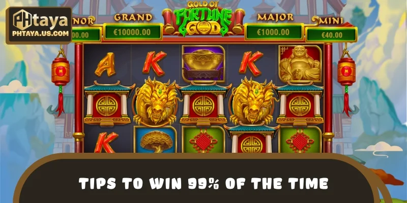 Tips to win 99% of the time
