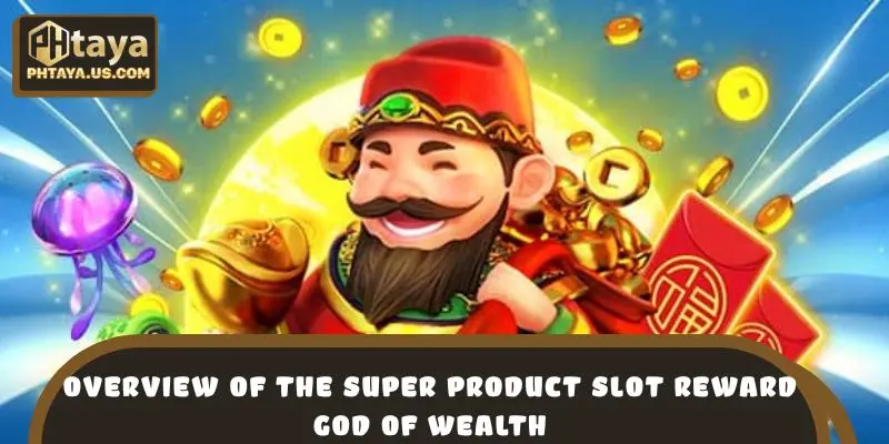 Overview of the super product slot reward God of Wealth Jackpot