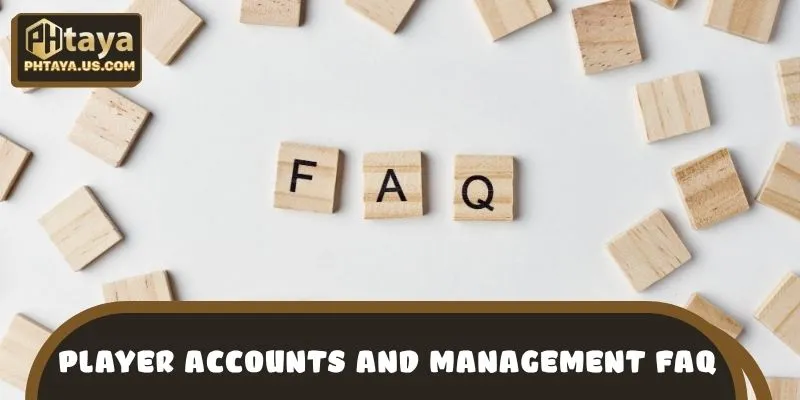 Player accounts and management FAQ