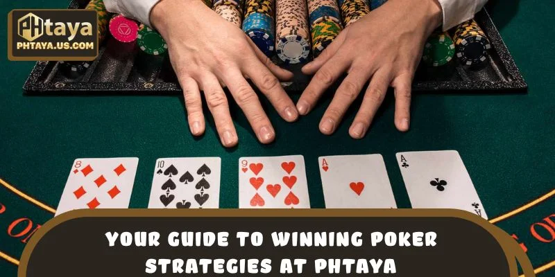 Your Guide to Winning Poker Strategies at PHTAYA