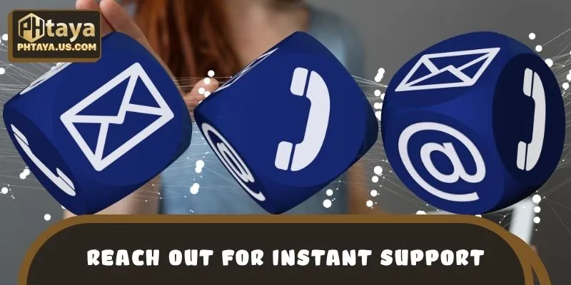 Reach out for instant support