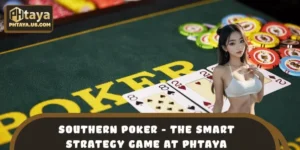 Southern Poker - The Smart Strategy Game at PHTAYA