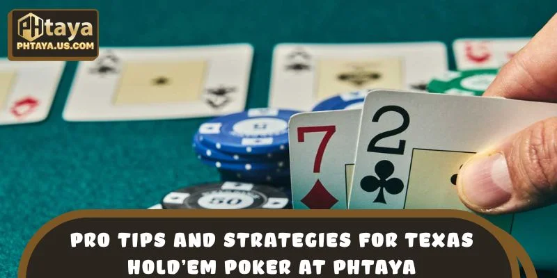 Pro Tips and Strategies for Texas Holdem Poker at PHTAYA