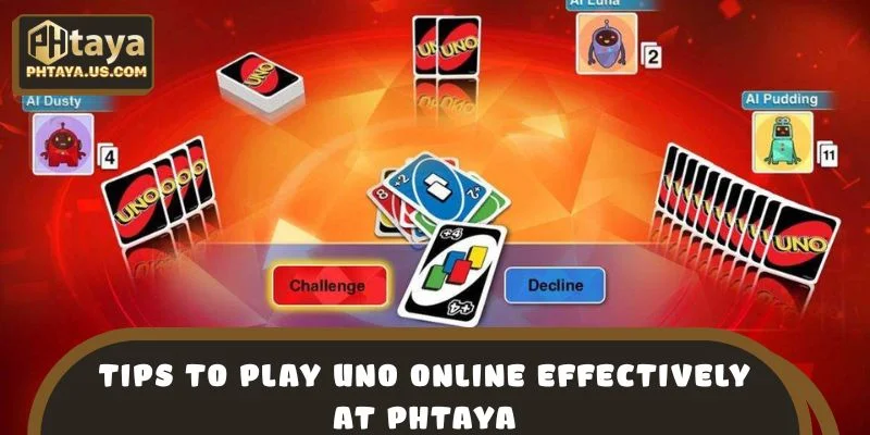 Tips to Play Uno Online Effectively at PHTAYA