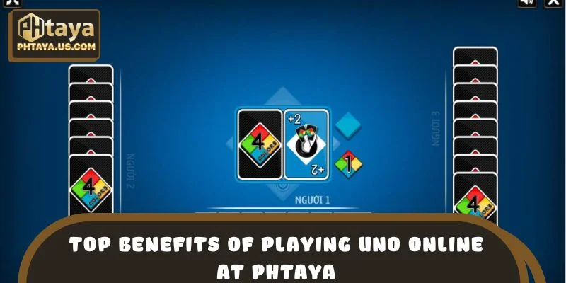Top Benefits of Playing Uno Online at PHTAYA